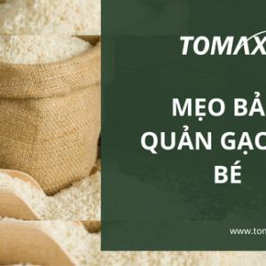 Mẹo bảo quản gạo em bé lâu