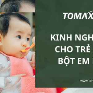 Kinh nghiệm cho trẻ ăn bột em bé