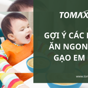 Các món ăn ngon từ gạo em bé